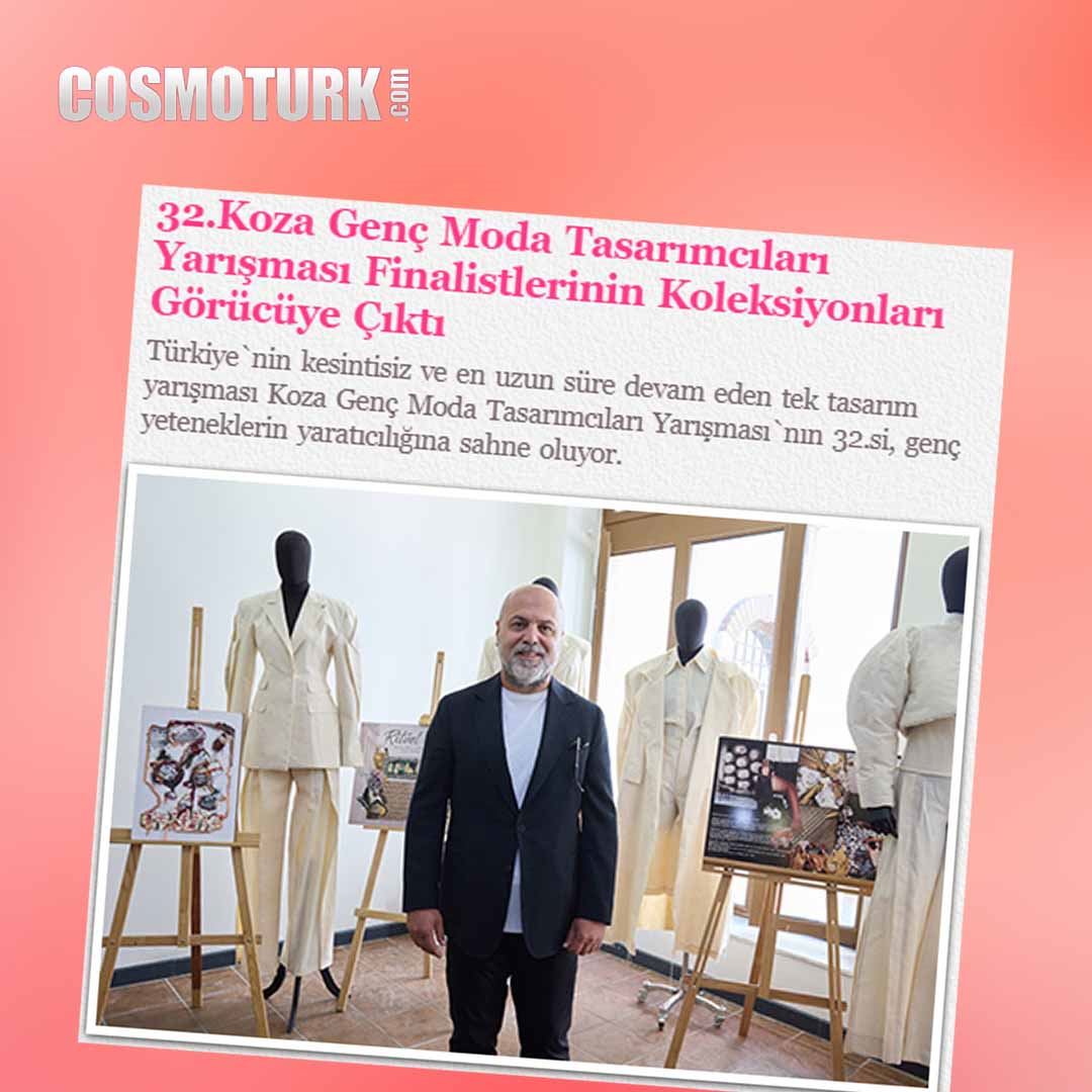 Cosmoturk.com - 32.Koza Genç Moda Tasarımcıları Yarışması Finalistlerinin Koleksiyonları Görüncüye Çıktı