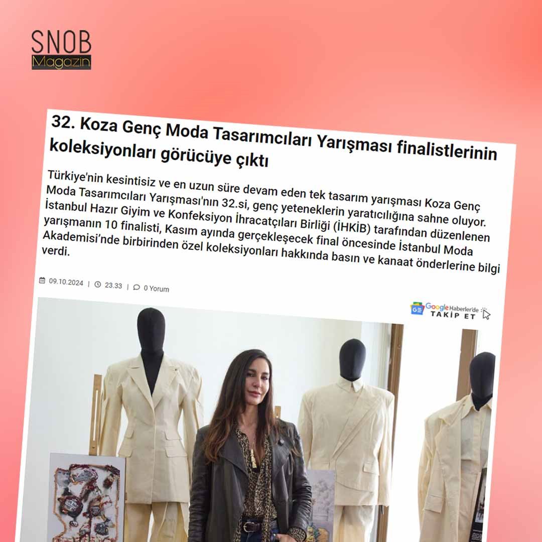 Snob Magazin - 32.Koza Genç Moda Tasarımcıları Yarışması Finalistlerinin Koleksiyonları Görücüye Çıktı