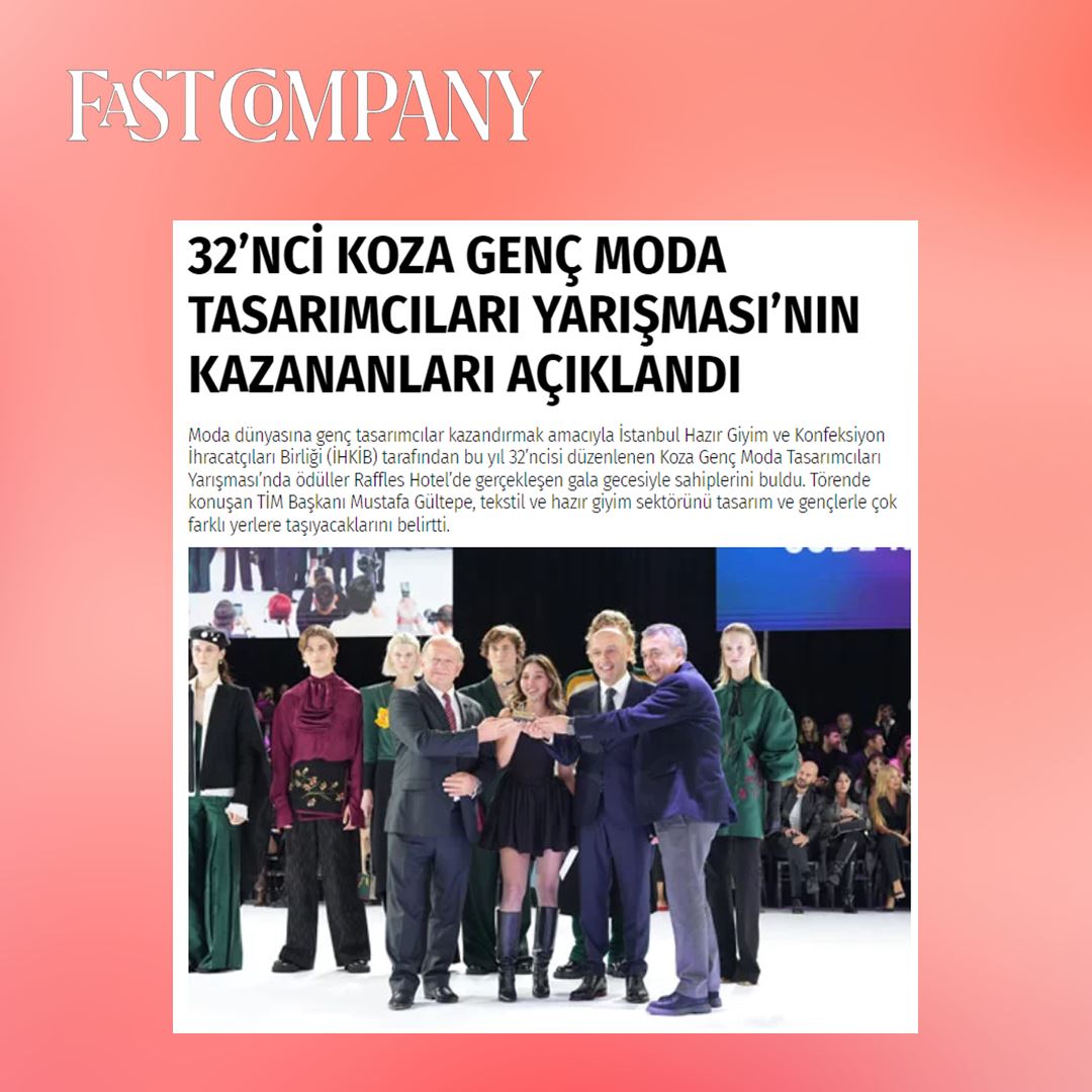 Fast Company - 32’nci Koza Genç Moda Tasarımcıları Yarışması’nın Kazananları Açıklandı