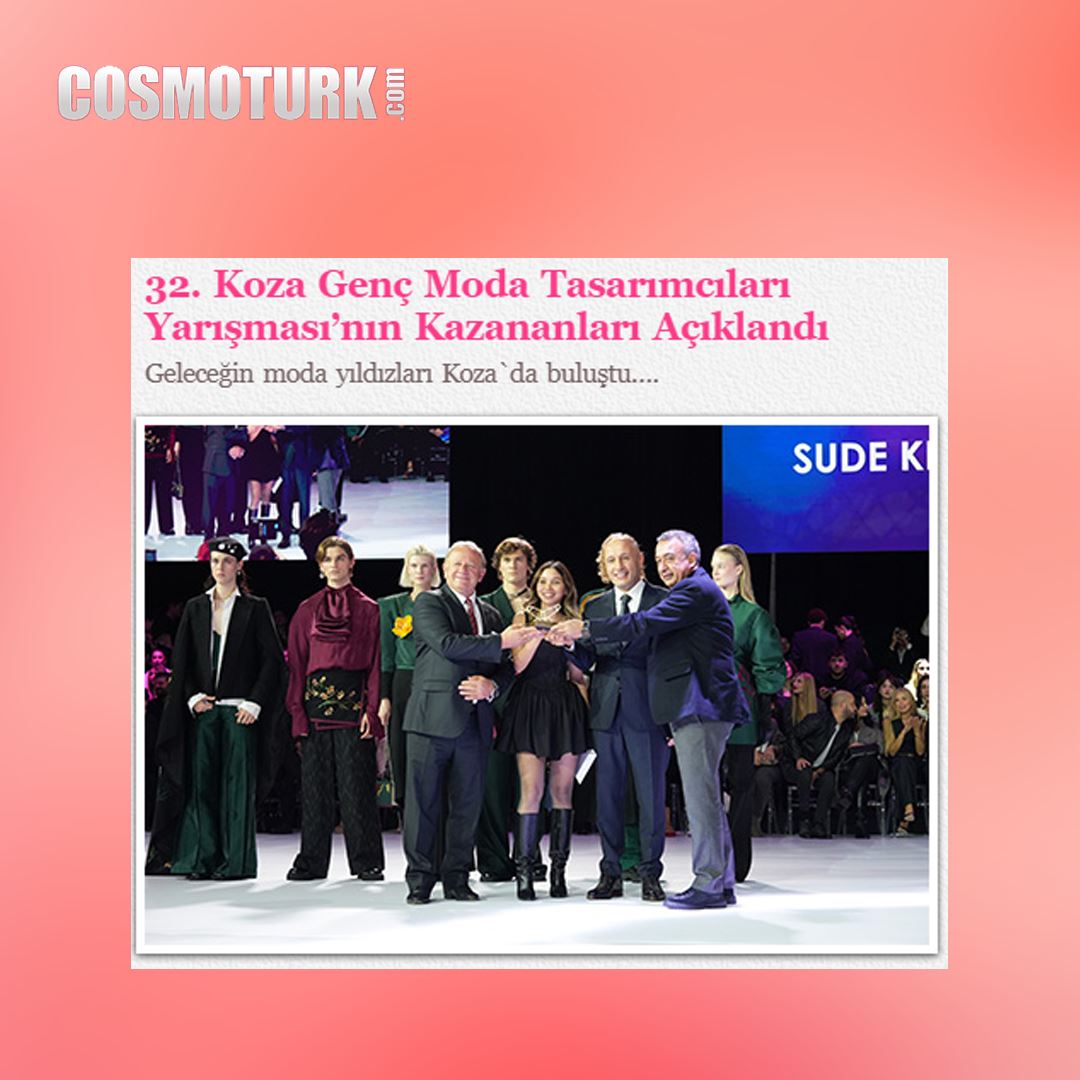 COSMOTURK - 32. Koza Genç Moda Tasarımcıları Yarışması’nın Kazananları Açıklandı